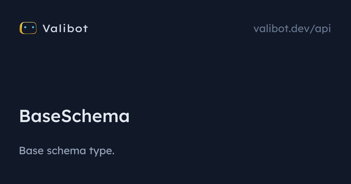 BaseSchema | Valibot