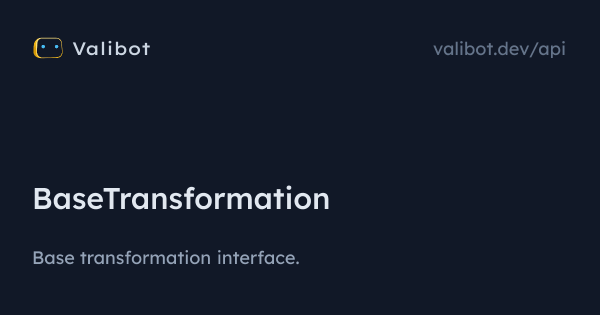 BaseTransformation | Valibot