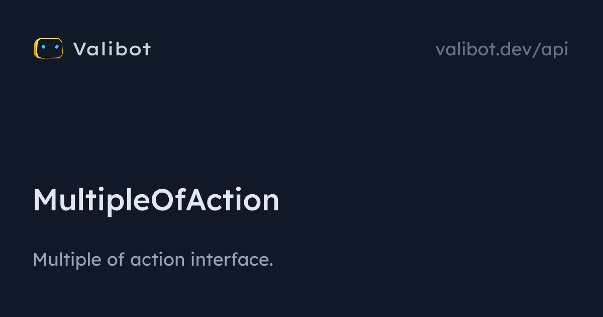 MultipleOfAction | Valibot